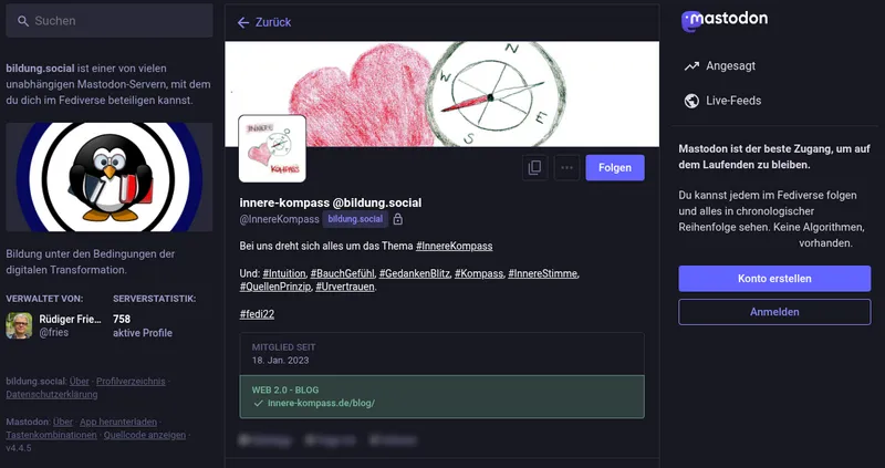 Das Mastodon-Profil der Desktop Ansicht von InnereKompass@bildung.social . MITGLIED SEIT: 18. Jan. 2023 Bei uns dreht sich alles um das Thema #InnereKompass Und #Intuition , #Bauchgefühl , #GedankenBlitz, #Kompass , #InnereStimme , # QuellenPrinzip , #Urvertrauen. #fedi22